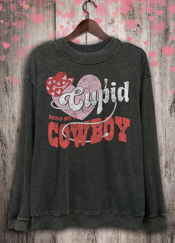 Cupid Send Me A Cowboy Sweatshirt