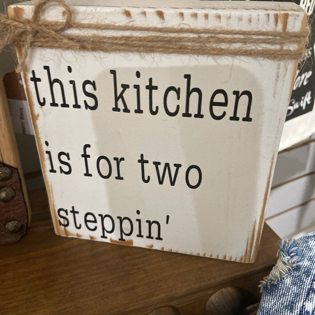 This Kitchen is for Two Steppin' Block Sign